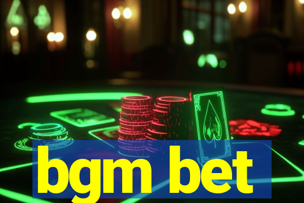 bgm bet